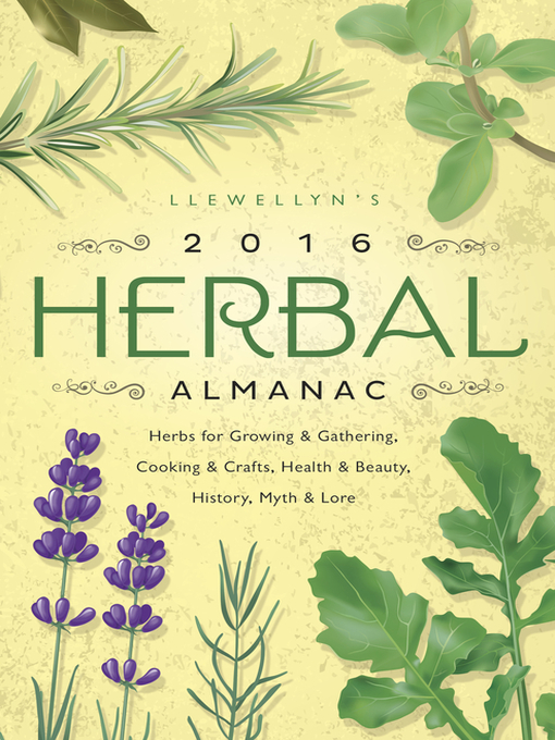 Title details for Llewellyn's 2016 Herbal Almanac: Herbs for Growing & Gathering, Cooking & Crafts, Health & Beauty, History, Myth & Lore by Charlie Rainbow Wolf - Available